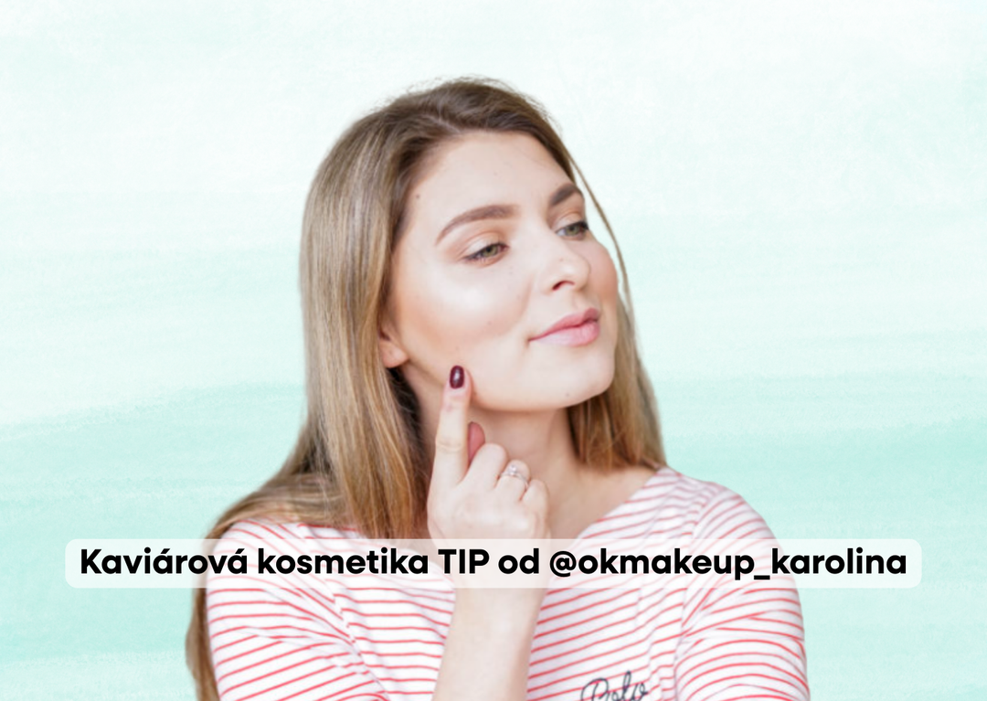 Kaviárová kosmetika TIP od @okmakeup_karolina